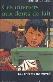 Ces ouvriers</br>
aux dents de lait</br><em>(épuisé)</em>